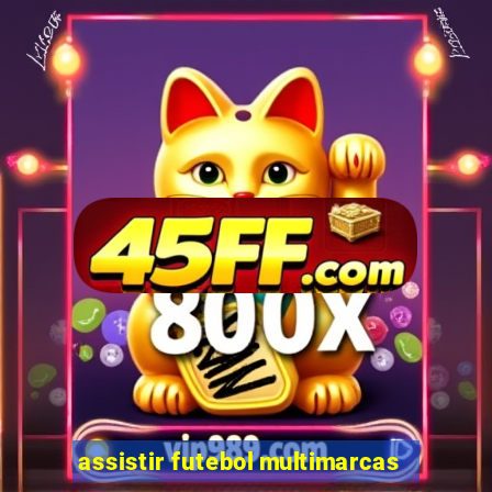 assistir futebol multimarcas